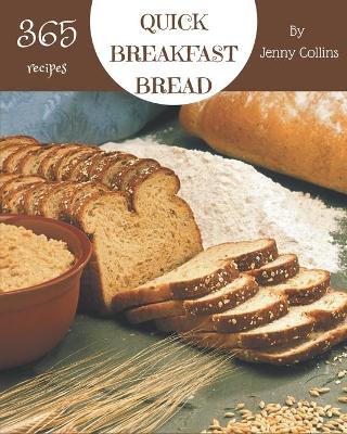 Book cover for 365 Quick Breakfast Bread Recipes