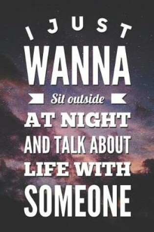 Cover of I Just Wanna Sit Outside At Night And Talk About Life With Someone
