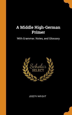 Book cover for A Middle High-German Primer