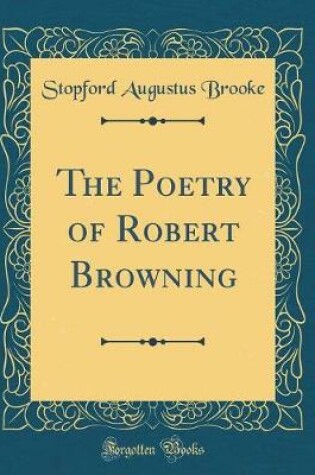 Cover of The Poetry of Robert Browning (Classic Reprint)