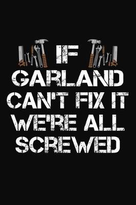 Book cover for If Garland Can't Fix It We're All Screwed