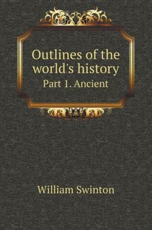 Cover of Outlines of the world's history Part 1. Ancient