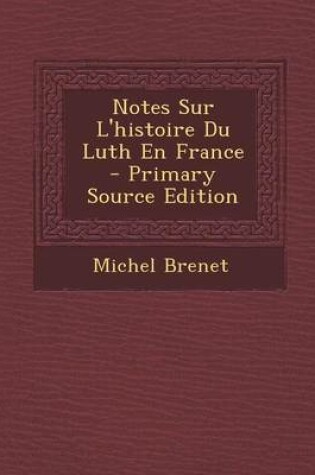 Cover of Notes Sur L'Histoire Du Luth En France