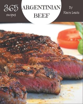 Cover of 365 Argentinian Beef Recipes