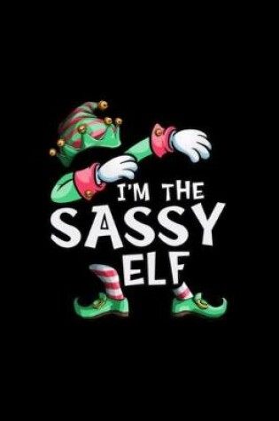 Cover of I'm The Sassy Elf Notebook