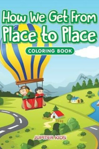 Cover of How We Get From Place to Place Coloring Book