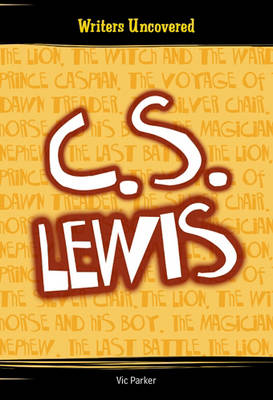 Book cover for Writers Uncovered: C S LEWIS