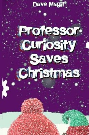 Cover of Professor Curiosity Saves Christmas