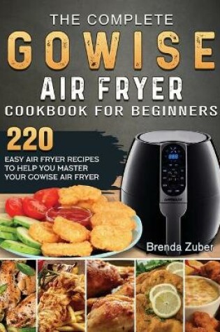 Cover of The Complete GOWISE Air Fryer Cookbook for Beginners