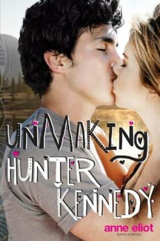 Cover of Unmaking Hunter Kennedy