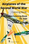 Book cover for Airplanes of the Second World War Coloring Book