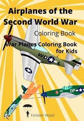 Book cover for Airplanes of the Second World War Coloring Book