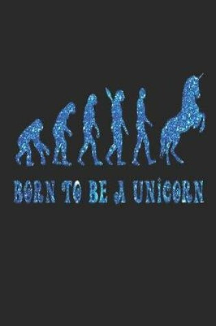 Cover of Born To Be A Unicorn