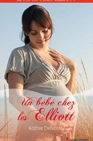 Cover of Un Bebe Chez Les Elliott (Saga)