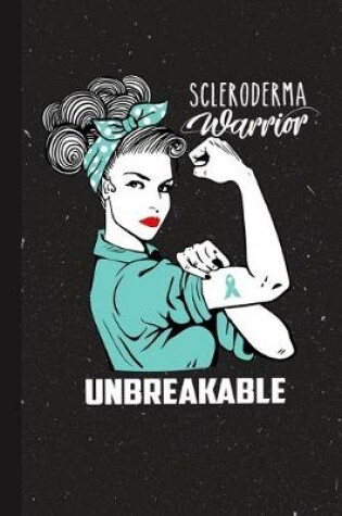 Cover of Scleroderma Warrior Unbreakable