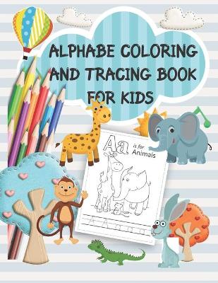 Book cover for Alphabe coloring and Tracing book For kids