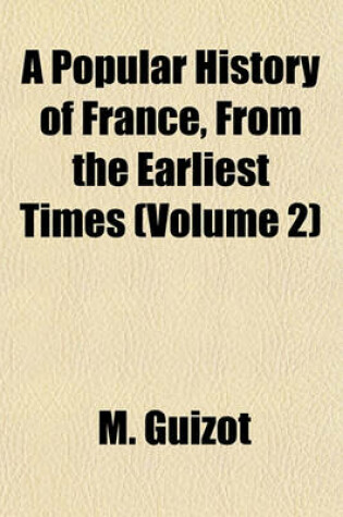 Cover of A Popular History of France, from the Earliest Times (Volume 2)