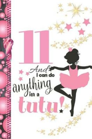 Cover of 11 And I Can Do Anything In A Tutu