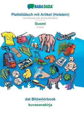 Book cover for BABADADA, Plattduutsch mit Artikel (Holstein) - Suomi, dat Bildwoeoerbook - kuvasanakirja