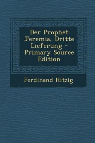 Cover of Der Prophet Jeremia, Dritte Lieferung - Primary Source Edition