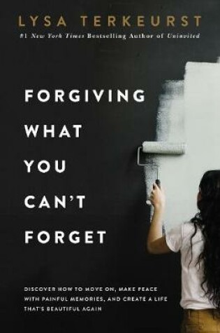 Cover of Forgiving What You Can't Forget