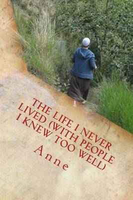 Book cover for The Life I Never Lived (with People I Knew Too Well)