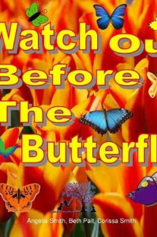 Cover of Watch Out Before The Butterfly