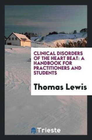 Cover of Clinical Disorders of the Heart Beat