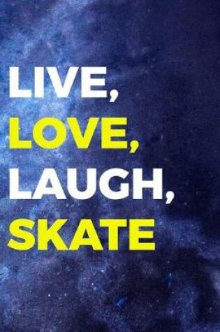 Cover of Live, Love, Laugh, Skate.