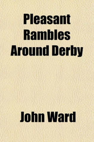 Cover of Pleasant Rambles Around Derby