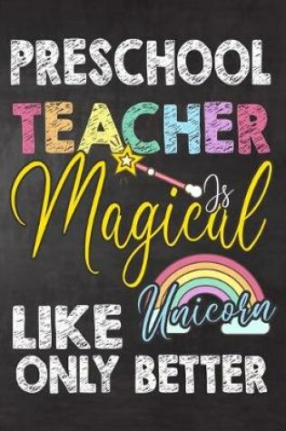 Cover of Preschool Teacher Is Magical Like Unicorn Only Better