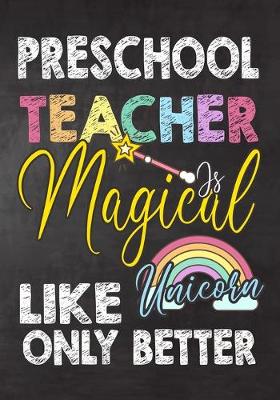 Book cover for Preschool Teacher Is Magical Like Unicorn Only Better