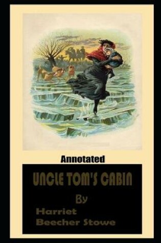 Cover of Uncle Tom's Cabin By Harriet Beecher Stowe Illustrated Novel