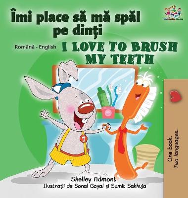 Cover of I Love to Brush My Teeth (Romanian English Bilingual Book for Kids)