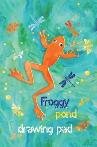 Cover of Froggy Pond Drawing Pad