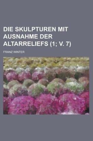 Cover of Die Skulpturen Mit Ausnahme Der Altarreliefs (1; V. 7 )