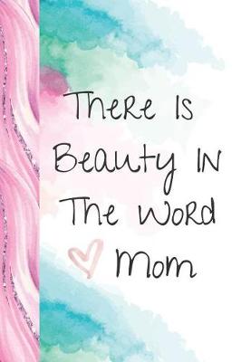 Book cover for There Is Beauty In The Word Mom