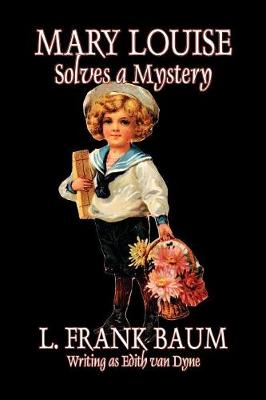 Book cover for Mary Louise Solves a Mystery by L. Frank Baum, Juvenile Fiction