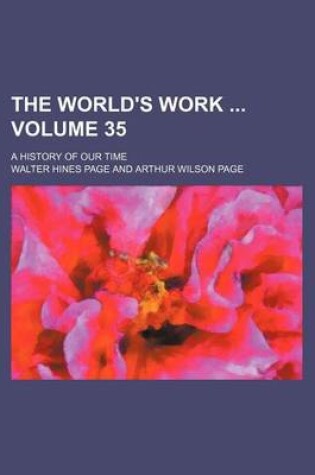 Cover of The World's Work Volume 35; A History of Our Time