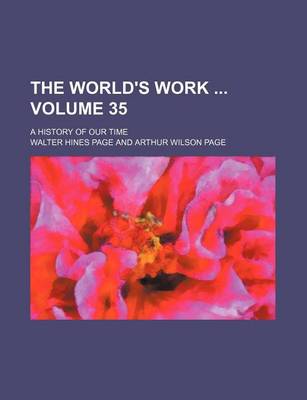 Book cover for The World's Work Volume 35; A History of Our Time