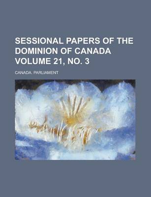 Book cover for Sessional Papers of the Dominion of Canada Volume 21, No. 3