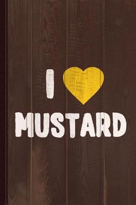 Book cover for I Love Mustard Journal Notebook