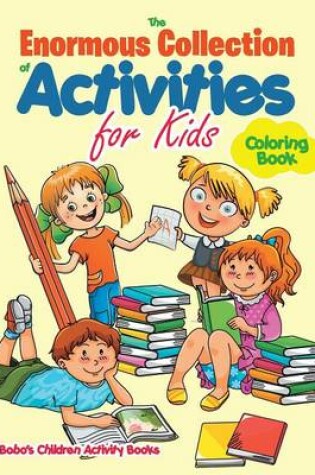 Cover of The Enormous Collection of Activities for Kids Coloring Book