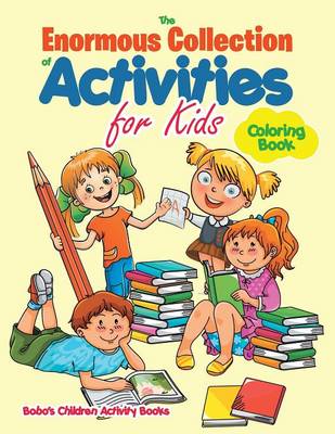 Book cover for The Enormous Collection of Activities for Kids Coloring Book
