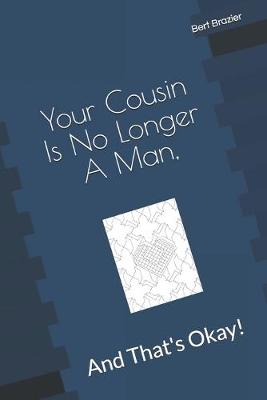 Book cover for Your Cousin Is No Longer A Man, And That's Okay!