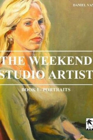 Cover of The WeekEnd Studio Artist, Book I - Portraits