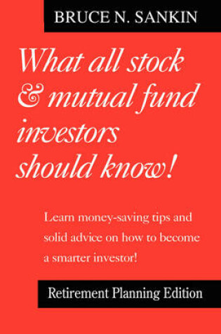 Cover of What All Stock & Mutual Fund Investors Should Know! Retirement Planning Edition