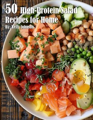 Book cover for 50 High-Protein Salad Recipes for Home