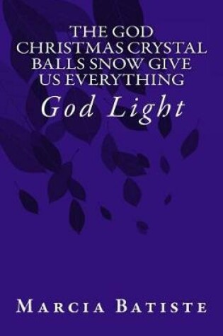 Cover of The God Christmas Crystal Balls Snow Give Us Everything