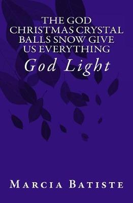 Book cover for The God Christmas Crystal Balls Snow Give Us Everything